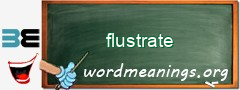 WordMeaning blackboard for flustrate